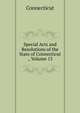 Special Acts and Resolutions of the State of Connecticut ., Volume 13, Connecticut 