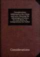 Considerations Addressed to the Clergy and Laity, Shewing the Advantages of Leases On Corn Rents, As Compositions for Tythes, Considerations 