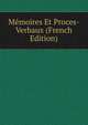 Memoires Et Proces-Verbaux (French Edition), 