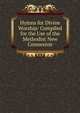 Hymns for Divine Worship: Compiled for the Use of the Methodist New Connexion, 