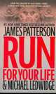 Run for Your Life (MM) NY Times bestseller, James Patterson, Michael Ledwidge 
