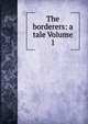 The borderers: a tale Volume 1, 