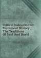 Critical Notes On Old Testament History; The Traditions Of Saul And David, 