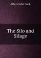 The Silo and Silage, Cook, Albert John, 1842-1916 