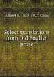 Select translations from Old English prose, Albert S. 1853-1927 Cook 