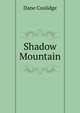 Shadow Mountain, Dane Coolidge 
