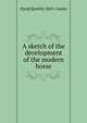 A sketch of the development of the modern horse, F[red] S[mith] 1869- Cooley 