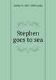Stephen goes to sea, Arthur O. 1867-1930 Cooke 