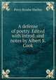 A defense of poetry. Edited with introd. and notes by Albert S. Cook, Percy Bysshe Shelley 
