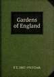 Gardens of England, E T. 1867-1915 Cook 
