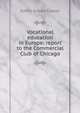 Vocational education in Europe: report to the Commercial Club of Chicago, Edwin Gilbert Cooley 