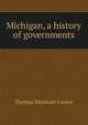 Michigan, a history of governments, Cooley, Thomas McIntyre, 1824-1898 