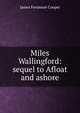 Miles Wallingford: sequel to Afloat and ashore, Cooper, James Fenimore, 1789-1851 