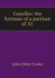 Canolles: the fortunes of a partisan of '81, Cooke, John Esten 