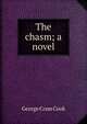 The chasm; a novel, George Cram Cook 