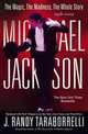 Michael Jackson: The Magic, the Madness, the Whole Story, 1958-2009, J. Randy Taraborrelli 