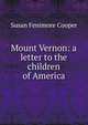Mount Vernon: a letter to the children of America, Susan Fenimore Cooper 