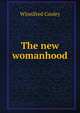 The new womanhood, Winnifred Cooley 