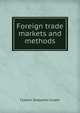 Foreign trade markets and methods, Clayton Sedgwick Cooper 