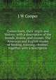 Games fowls, their origin and history; with a description of the breeds, strains, and crosses. The American and English modes of feeding, training, . feather, together with a description, J W Cooper 