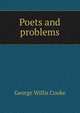 Poets and problems, George Willis Cooke 