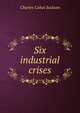 Six industrial crises, Charles Cabot Jackson 