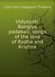 Vidyapati: Bangiya padabali; songs of the love of Radha and Krishna, 15th cent Vidyapati Thakura 