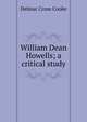 William Dean Howells; a critical study, Delmar Cross Cooke 
