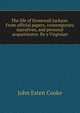 The life of Stonewall Jackson. From official papers, contemporary narratives, and personal acquaintance. By a Virginian, Cooke, John Esten 