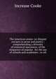 The American orator: or, Elegant extracts in prose and poetry ; comprehending a diversity of oratorical specimens, of the eloquence of popular . for the use of schools and academies ; to wh, Increase Cooke 