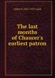 The last months of Chaucer's earliest patron, Albert S. 1853-1927 Cook 