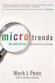 Microtrends: The Small Forces Behind Tomorrow's Big Changes, Mark Penn 