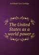 The United States as a world power, Archibald Cary Coolidge 