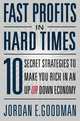 Fast Profits in Hard Times. 10 Secret Strategies to Make You Rich in an Up or Down Economy, Goodman Jordan E. 