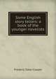 Some English story tellers: a book of the younger novelists, Frederic Taber Cooper 