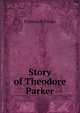 Story of Theodore Parker, Frances E Cooke 