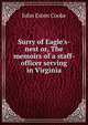 Surry of Eagle's-nest or, The memoirs of a staff-officer serving in Virginia, Cooke, John Esten 