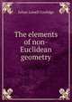 The elements of non-Euclidean geometry, Julian Lowell Coolidge 
