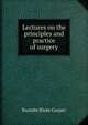 Lectures on the principles and practice of surgery, Bransby Blake Cooper 
