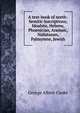 A text-book of north-Semitic inscriptions; Moabite, Hebrew, Phoenician, Aramaic, Nabataean, Palmyrene, Jewish, George Albert Cooke 