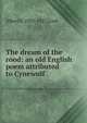 The dream of the rood: an old English poem attributed to Cynewulf, Albert S. 1853-1927 Cook 