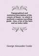 Topographical and statistical description of the county of Hants . to which is prefixed a copious travelling guide . Also, a list of the fairs and an index table, George Alexander Cooke 