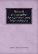 Natural philosophy: for common and high schools, Le Roy C. 1833-1916 Cooley 