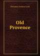 Old Provence, Theodore Andrea Cook 