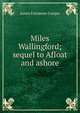 Miles Wallingford; sequel to Afloat and ashore, Cooper, James Fenimore, 1789-1851 