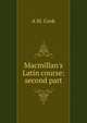 Macmillan's Latin course: second part, A M. Cook 