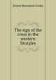 The sign of the cross in the western liturgies, Ernest Beresford Cooke 