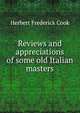 Reviews and appreciations of some old Italian masters, Herbert Frederick Cook 