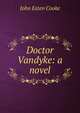 Doctor Vandyke: a novel, Cooke, John Esten 