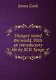 Voyages round the world. With an introductory life by M.B. Synge, James Cook 